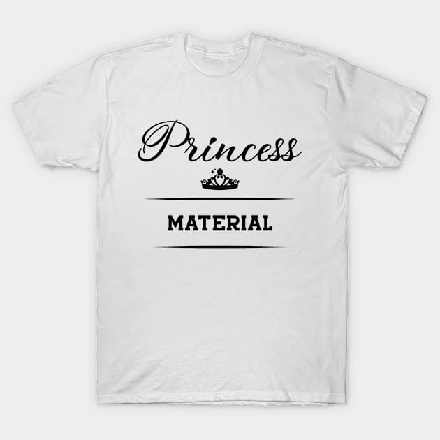 Princess Material T-Shirt by KC Happy Shop